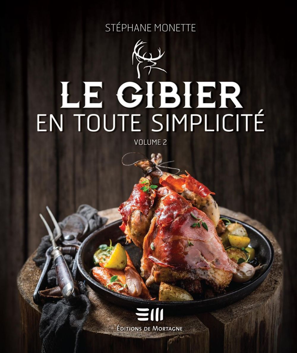 Livre de recette de gibiers de chasse du Québec par Stéphane Monette